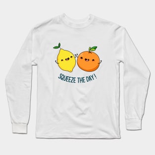 Squeeze The Day Cute Seize The Day Lemon Pun Long Sleeve T-Shirt